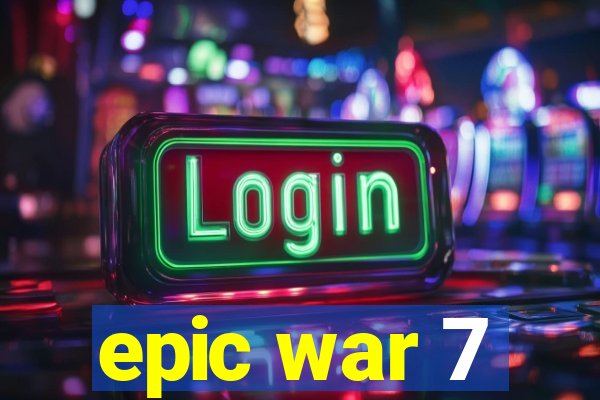 epic war 7